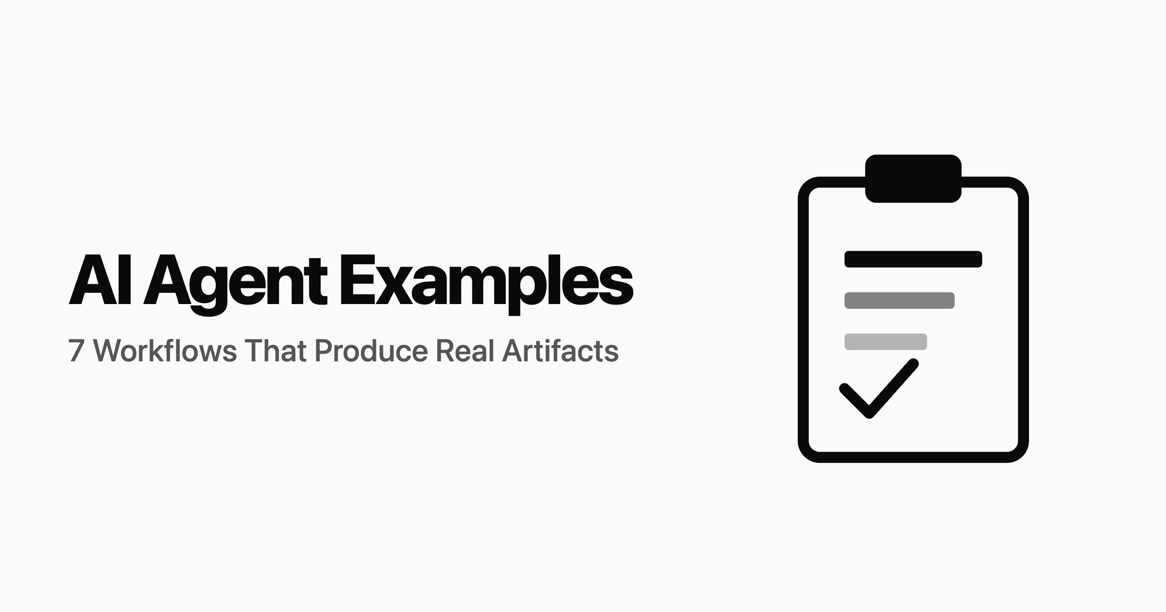 AI Agent Examples: 7 Workflows That Produce Real Artifacts