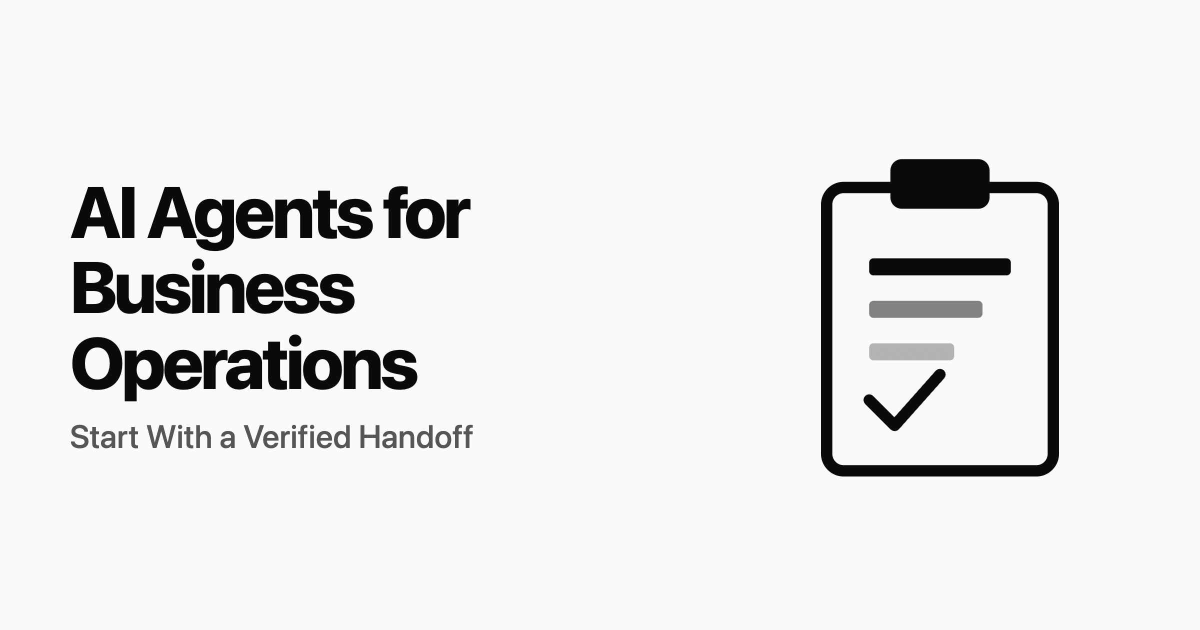 AI Agents for Business Operations: Start With a Verified Handoff